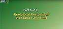 Restoring Composition.. Part 5 of 6: Ecological Restoration over Space and Time
